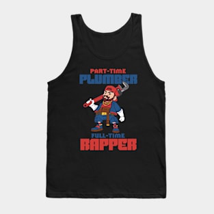 Part-time plumber full-time rapper Tank Top